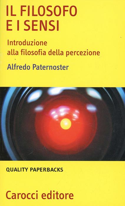 Il filosofo e i sensi. Introduzione alla filosofia della percezione -  Alfredo Paternoster - copertina