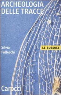 Archeologia delle tracce -  Silvia Pallecchi - copertina