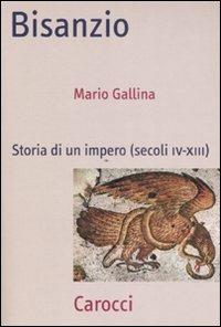 Bisanzio. Storia di un impero (secoli IV-XIII) - Mario Gallina - copertina