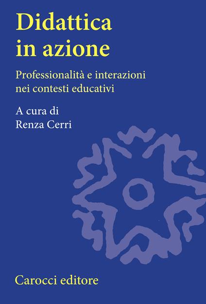 Didattica in azione. Professionalità e interazioni nei contesti educativi - copertina