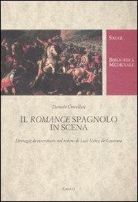 Il romance spagnolo va in scena. Strategie di riscrittura nel teatro di Luis Vélez de Guevara - Daniele Crivellari - copertina