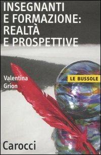 Insegnanti e formazione: realtà e prospettive -  Valentina Grion - copertina