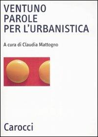 Ventuno parole per l'urbanistica. Ediz. illustrata - copertina
