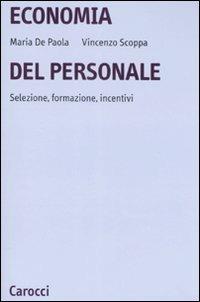 Economia del personale. Selezione, formazione, incentivi - Maria De Paola,Vincenzo Scoppa - copertina
