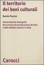 Il territorio dei beni culturali. Interpretazioni strategiche del processo di privatizzazione dei beni e delle attività culturali in Italia
