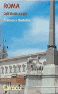 Roma. Dall'Unità a oggi - Francesco Bartolini - copertina