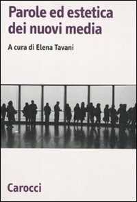 Libro Parole ed estetica dei nuovi media  Elena Tavani