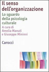 Il senso dell'organizzazione. Lo sguardo della psicologia culturale - copertina