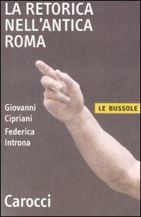 La retorica nell'antica Roma -  Giovanni Cipriani, Federica Introna - copertina