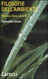 Filosofie dell'ambiente. Natura, etica, società - Serenella Iovino - copertina