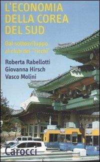 L' economia della Corea del Sud. Dal sottosviluppo al club dei «ricchi» -  Roberta Rabellotti, Giovanna Hirsch, Vasco Molini - copertina