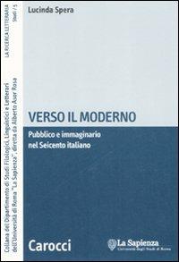 Verso il moderno. Pubblico e immaginario nel Seicento italiano -  Lucinda Spera - copertina