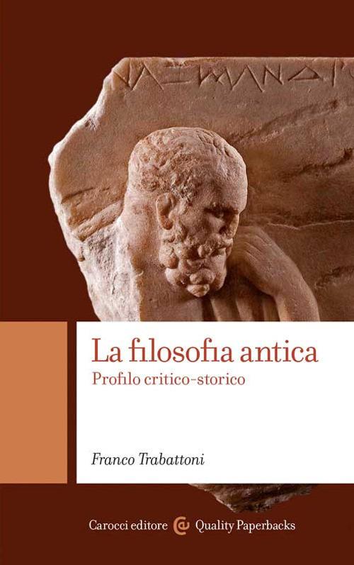 La filosofia antica. Profilo critico-storico - Franco Trabattoni - copertina
