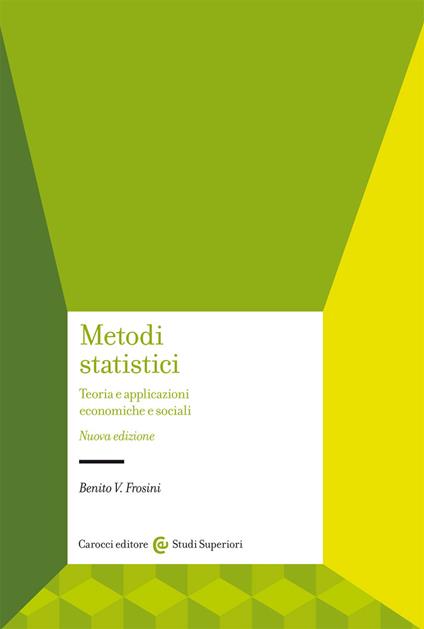 Metodi statistici. Teorie e applicazioni economiche e sociali - Benito V. Frosini - copertina