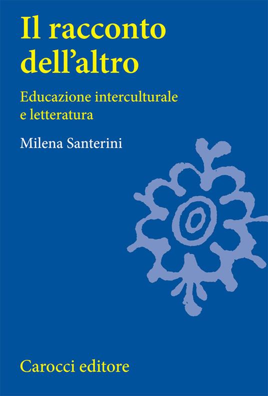 Il racconto dell'altro. Educazione interculturale e letteratura - Milena Santerini - copertina