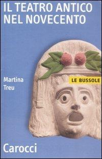 Il teatro antico nel Novecento -  Martina Treu - copertina