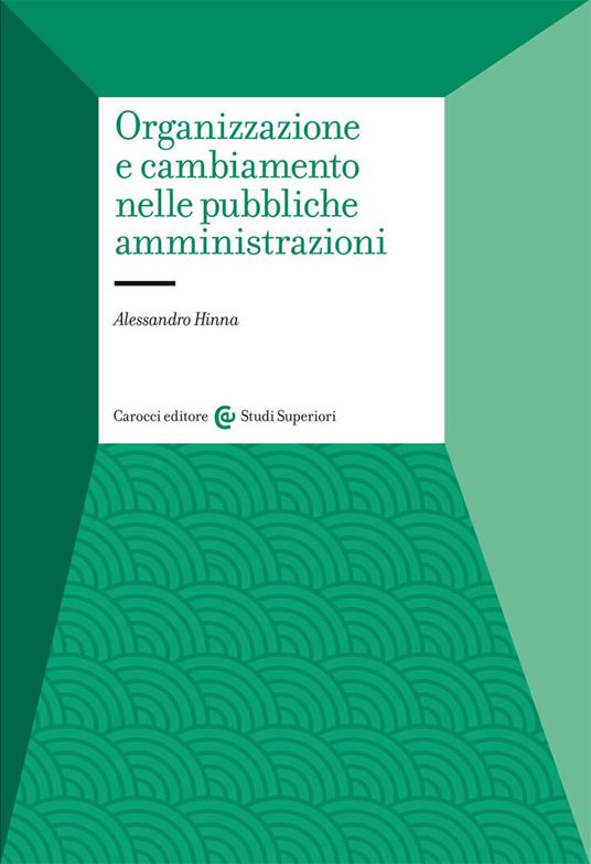 Organizzazione e cambiamento nelle pubbliche amministrazioni - Alessandro Hinna - copertina