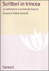 Scrittori in trincea. La letteratura e la grande guerra - copertina