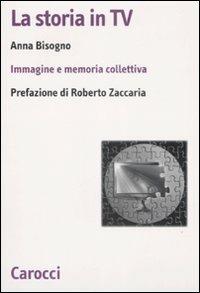 La storia in Tv. Immagine e memoria collettiva -  Anna Bisogno - copertina