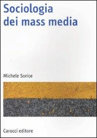 Sociologia dei mass media - Michele Sorice - copertina