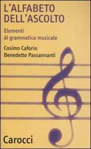 Libro L'alfabeto dell'ascolto. Elementi di grammatica musicale Cosimo Caforio Benedetto Passannanti