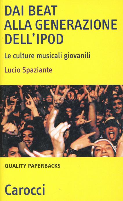 Dai beat alla generazione dell'iPod. Le culture musicali giovanili - Lucio Spaziante - copertina
