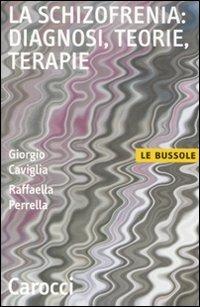 La schizofrenia: diagnosi, teorie, terapie -  Giorgio Caviglia, Raffaella Perrella - copertina