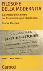 Filosofe della modernità. Il pensiero delle donne dal Rinascimento all'Illuminismo