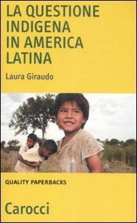 La questione indigena in America latina - Laura Giraudo - copertina