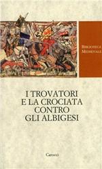 I trovatori e la crociata contro gli albigesi