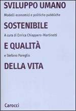 Sviluppo umano sostenibile e qualità della vita. Modelli economici e politiche pubbliche