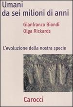 Umani da sei milioni di anni. L'evoluzione della nostra specie