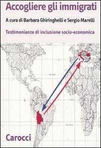 Accogliere gli immigrati. Testimonianze di inclusione socio-economica - copertina