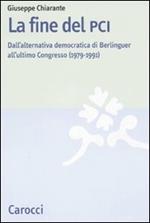 La fine del PCI. Dall'alternativa di Berlinguer all'ultimo Congresso (1979-1991)