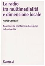 La radio tra multimedialità e dimensione locale. Analisi delle emittenti radiofoniche in Lombardia