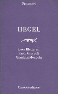 Hegel - Luca Illetterati,Paolo Giuspoli,Gianluca Mendola - copertina