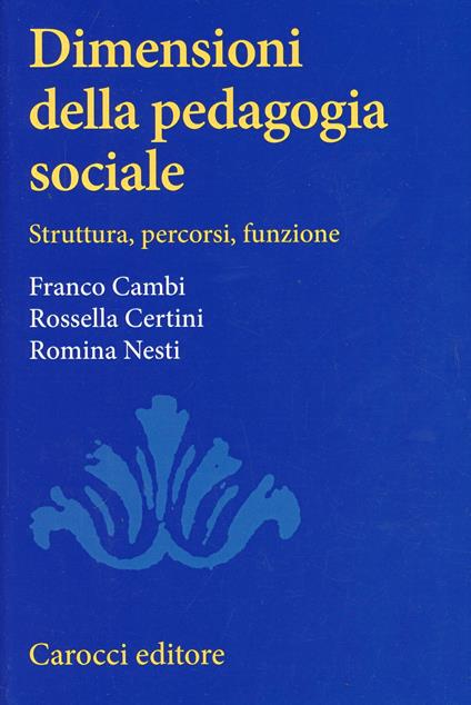 Dimensioni della pedagogia sociale - Franco Cambi,Rossella Certini,Romina Nesta - copertina