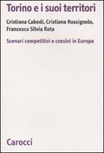 Torino e i suoi territori. Scenari competitivi e coesivi in Europa