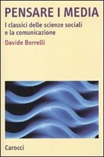 Pensare i media. I classici delle scienze sociali e la comunicazione