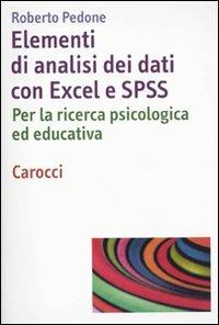 Elementi di analisi dei dati con Excel ed SPSS. Per la ricerca psicologica ed educativa - Roberto Pedone - copertina