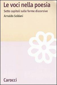 Le voci nella poesia. Sette capitoli sulle forme discorsive -  Arnaldo Soldani - copertina