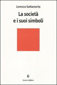 La società e i suoi simboli -  Lorenza Gattamorta - copertina