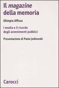 Il magazine della memoria. I media e il ricordo degli avvenimenti pubblici -  Olimpia Affuso - copertina