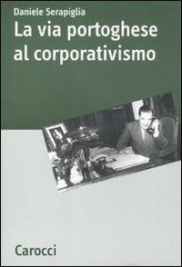 La via portoghese al corporativismo -  Daniele Serapiglia - copertina