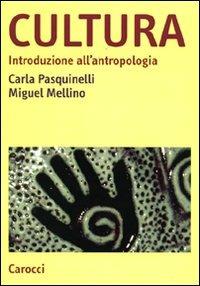 Cultura. Introduzione all'antropologia - Carla Pasquinelli,Miguel Mellino - copertina