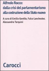 Alfredo Rocco: dalla crisi del parlamentarismo alla costituzione dello Stato nuovo - copertina