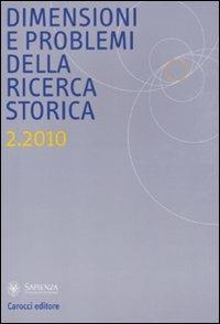 Dimensioni e problemi della ricerca storica. Rivista del Dipartimento di storia moderna e contemporanea dell'Università degli studi di Roma «La Sapienza» (2010). Vol. 2 - copertina