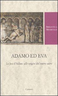 Adamo ed Eva. Le Jeu d'Adam: alle origini del teatro sacro - copertina