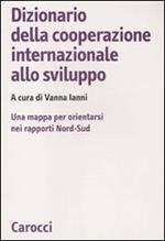 Dizionario della cooperazione internazionale allo sviluppo. Una mappa per orientarsi nei rapporti Nord-Sud