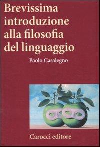 Brevissima introduzione alla filosofia del linguaggio - Paolo Casalegno - copertina